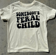 Somebody's Feral Child Tee