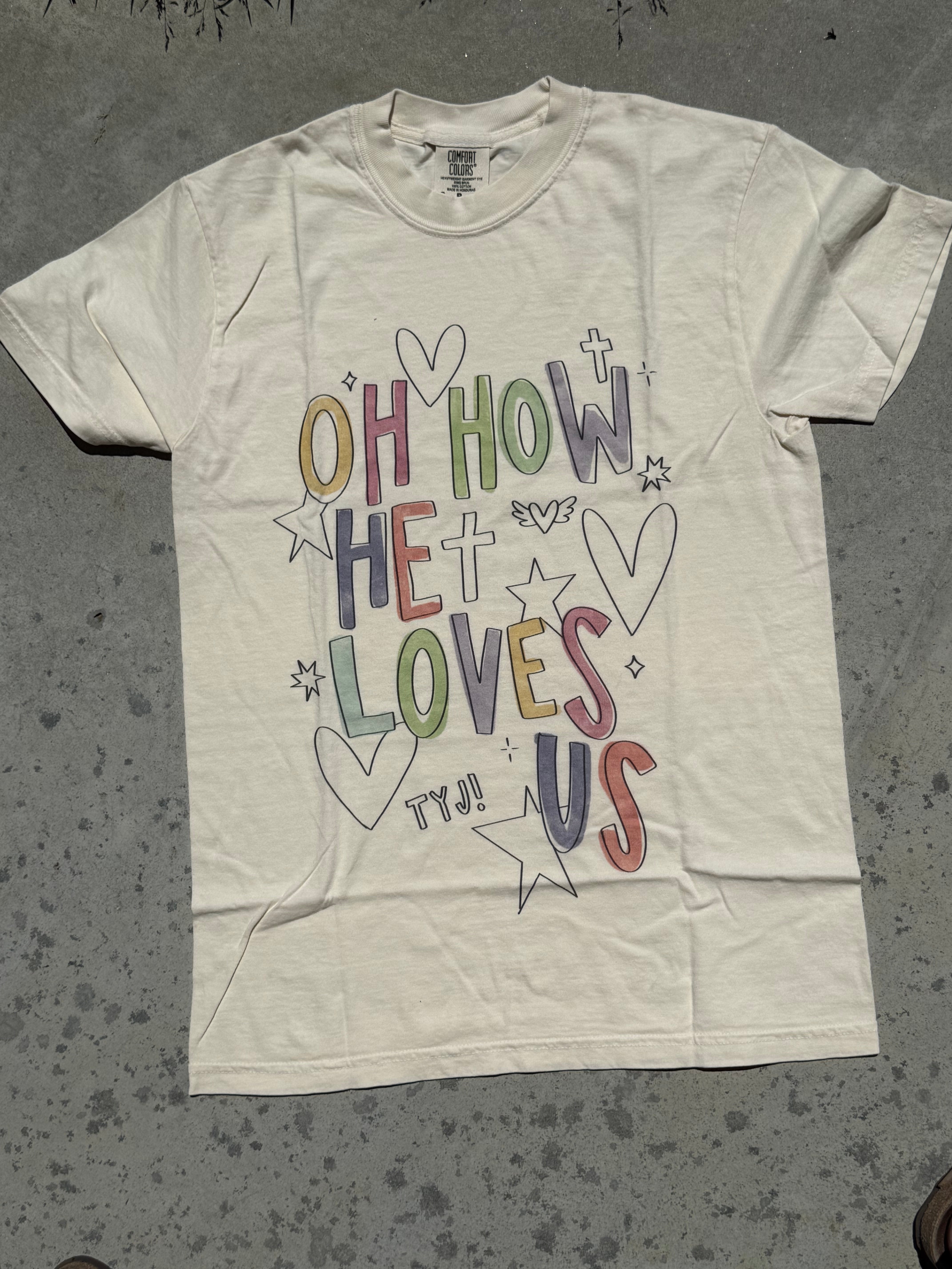 Oh How He Loves Us Tee