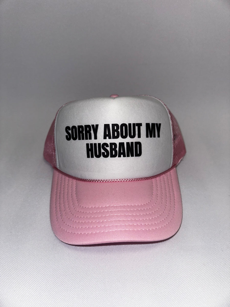 Sorry About My Husband Trucker Hat