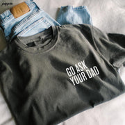 Go Ask Your Dad Tee