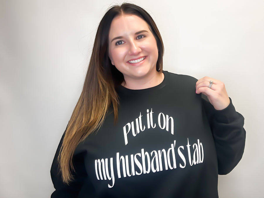 Put It On My Husband's Tab Crewneck